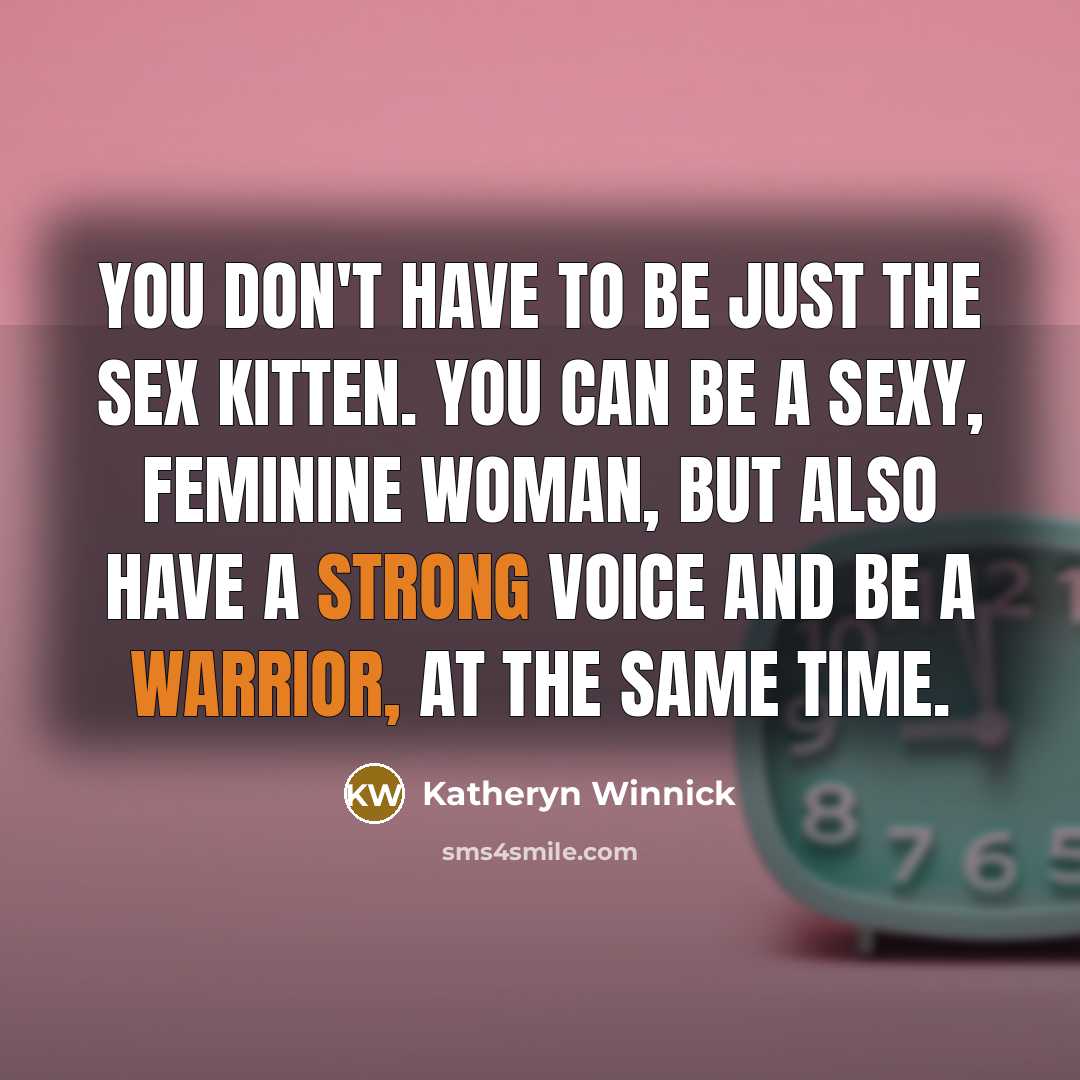 “You don't have to be just the sex kitten. You…” quote by Katheryn Winnick
