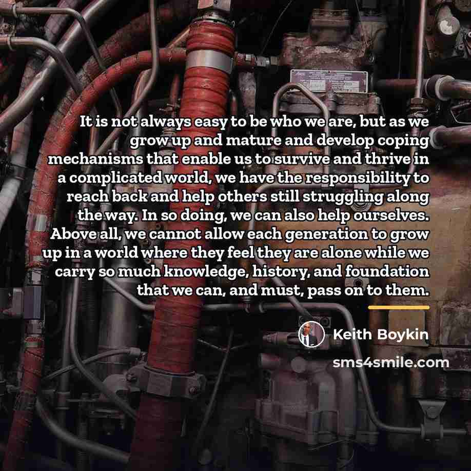 “It is not always easy to be who we are,…” quote by Keith Boykin