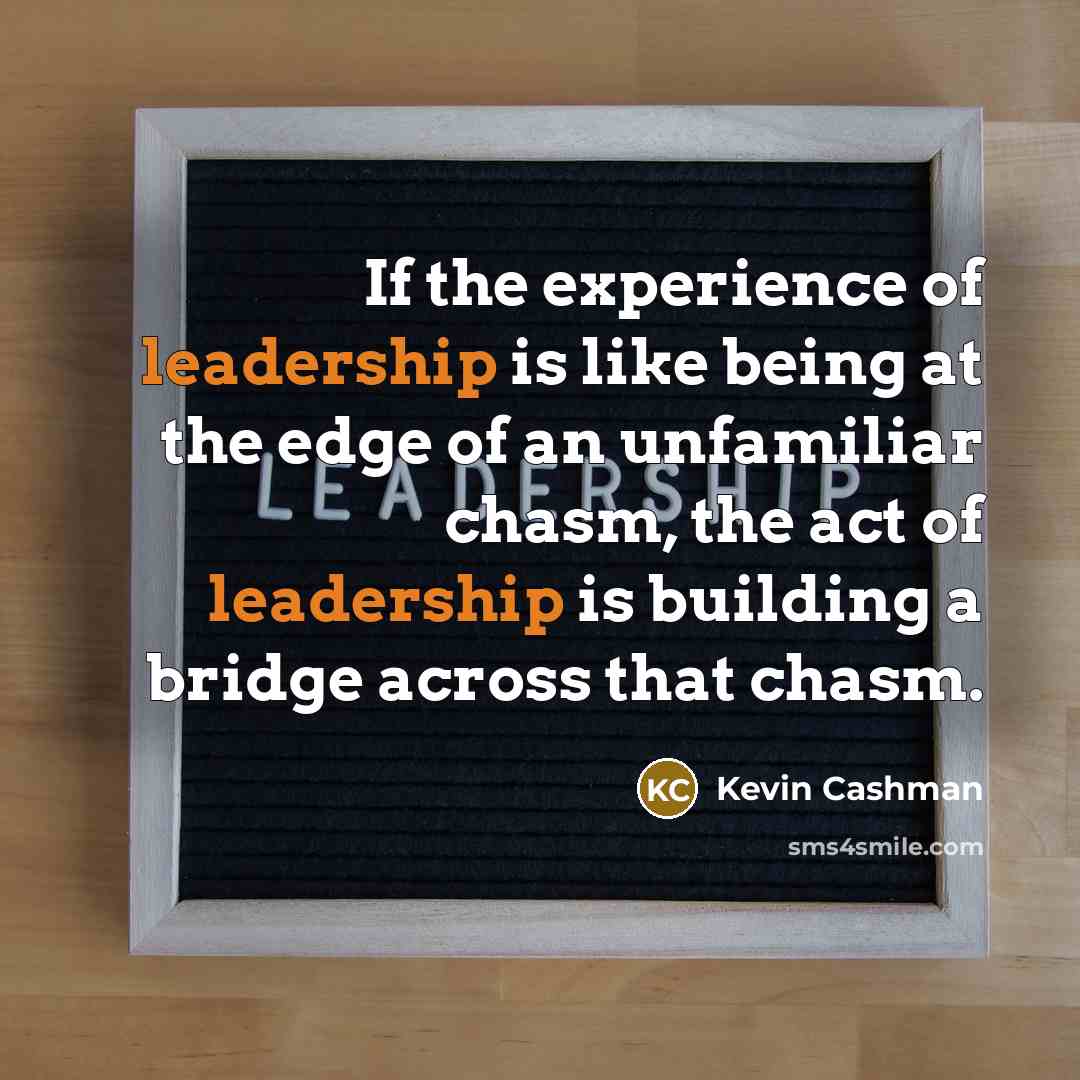 “If the experience of leadership is like being at the…” quote by Kevin Cashman