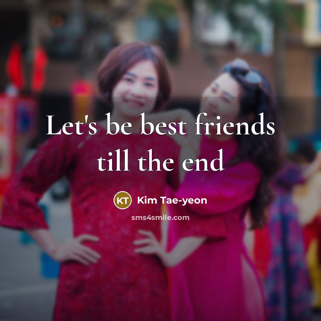“Let's be best friends till the end…” quote by Kim Tae-yeon