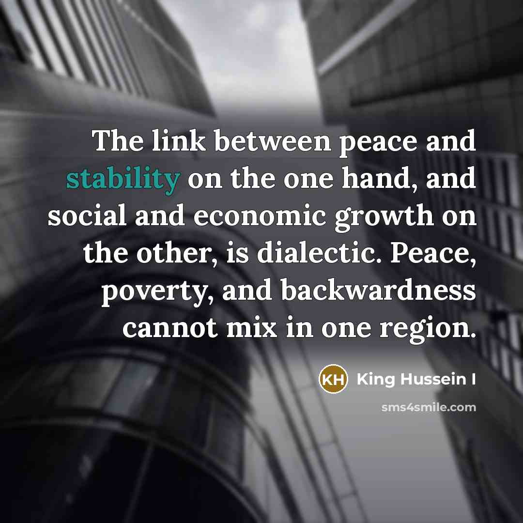 “The link between peace and stability on the one hand,…” quote by King Hussein I