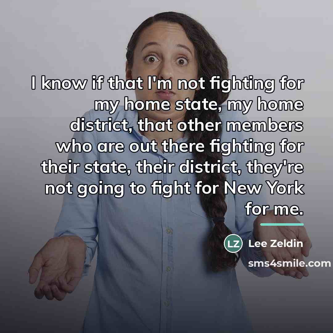 “I know if that I'm not fighting for my home…” quote by Lee Zeldin