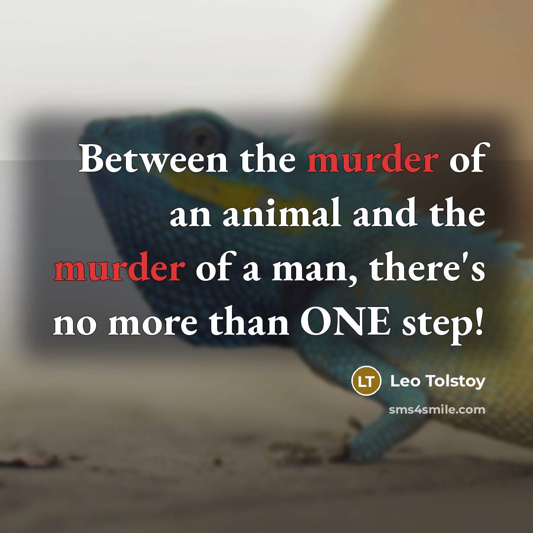 “Between the murder of an animal and the murder of…” quote by Leo Tolstoy