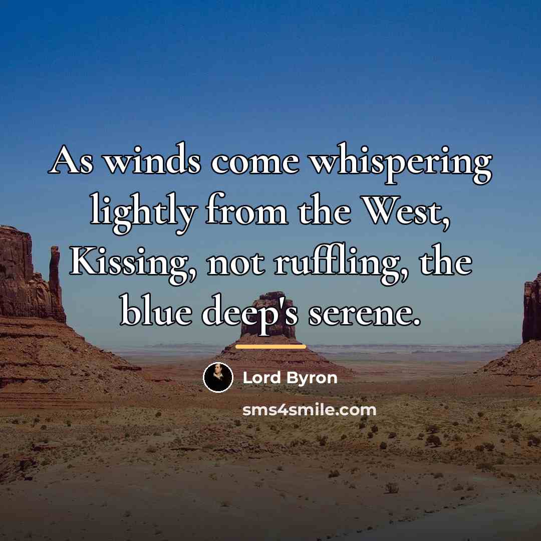 “As winds come whispering lightly from the West, Kissing, not…” quote by Lord Byron