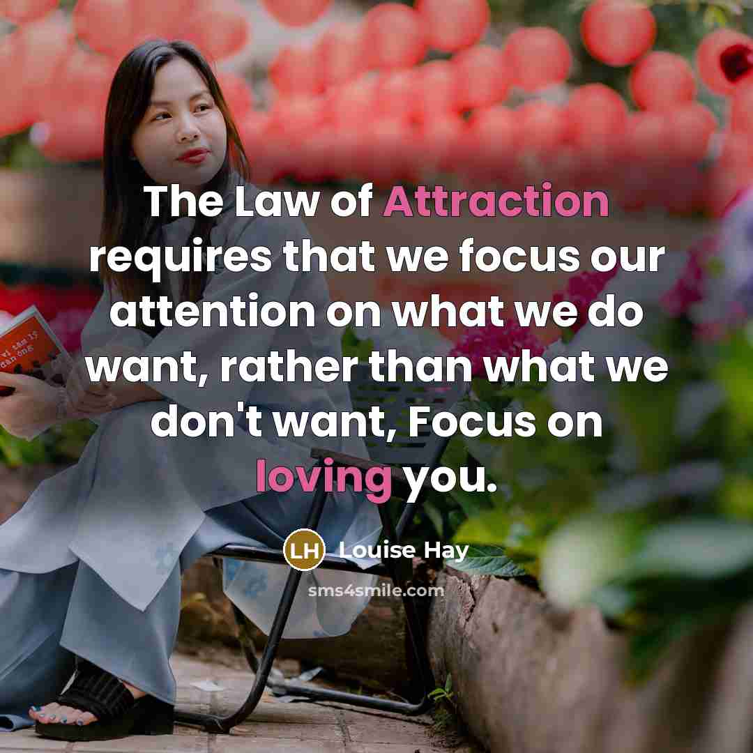 “The Law of Attraction requires that we focus our attention…” quote by Louise Hay