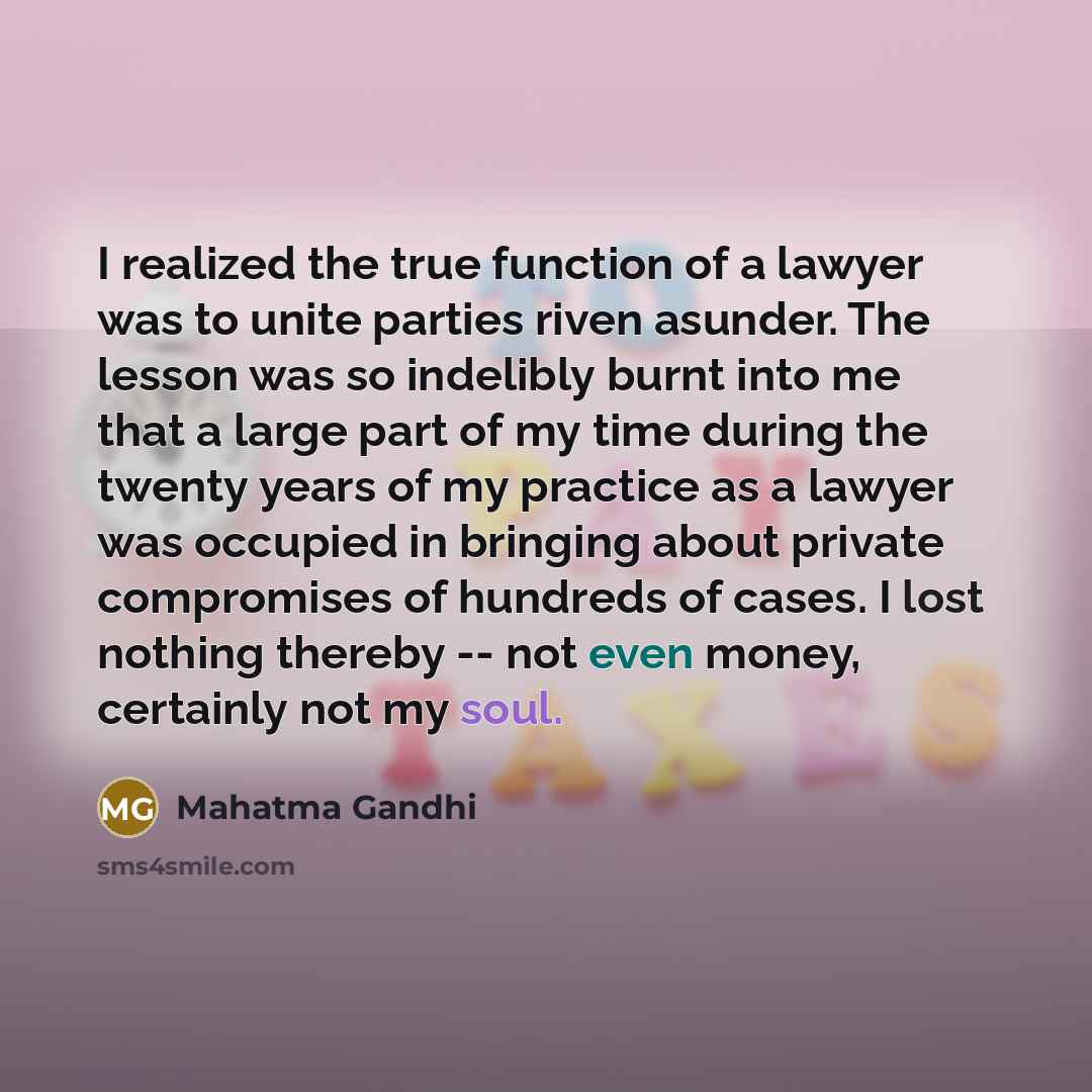 “I realized the true function of a lawyer was to…” quote by Mahatma Gandhi