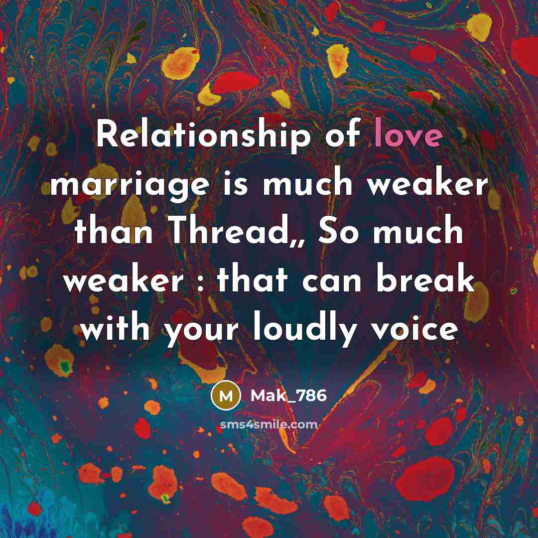 “Relationship of love marriage is much weaker than Thread,, So…” quote by Mak_786