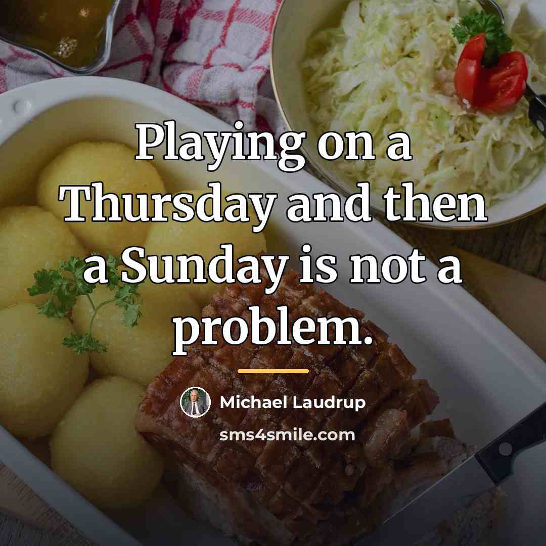 “Playing on a Thursday and then a Sunday is not…” quote by Michael Laudrup