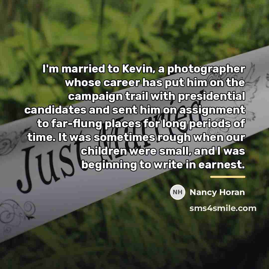 “I'm married to Kevin, a photographer whose career has put…” quote by Nancy Horan