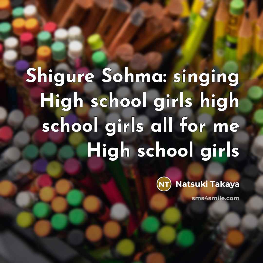 “Shigure Sohma: singing High school girls high school girls all…” quote by Natsuki Takaya