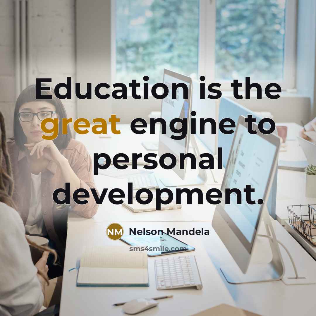 “Education is the great engine to personal development.…” quote by Nelson Mandela