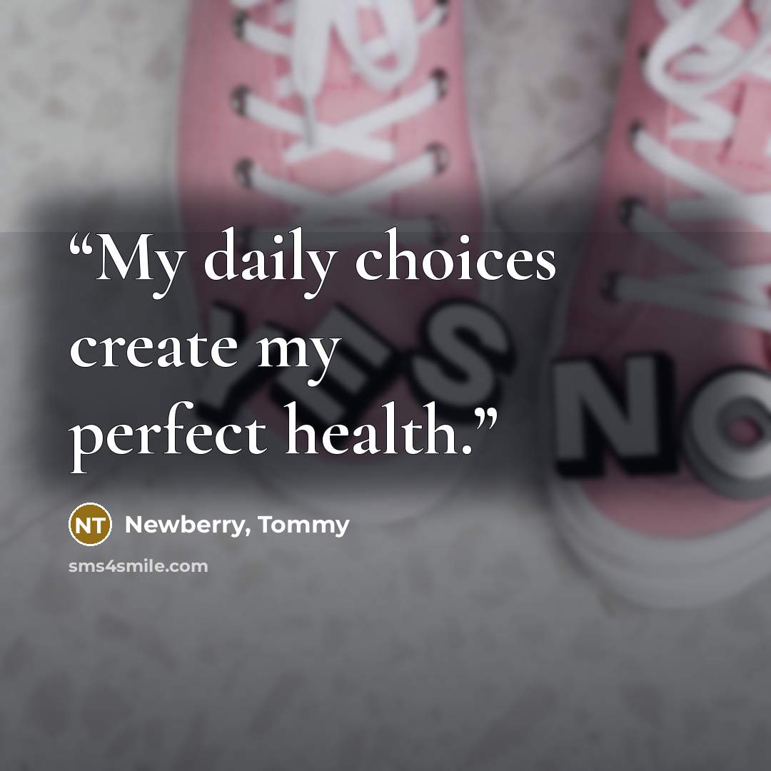 “My daily choices create my perfect health.” quote by Newberry, Tommy