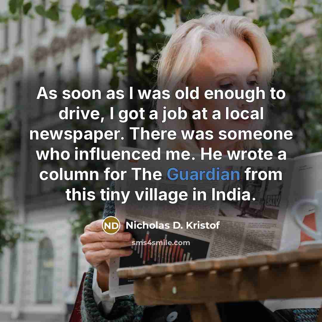 “As soon as I was old enough to drive, I…” quote by Nicholas D. Kristof