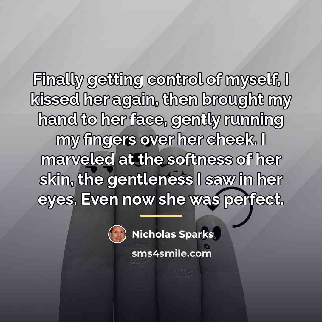 “Finally getting control of myself, I kissed her again, then…” quote by Nicholas Sparks