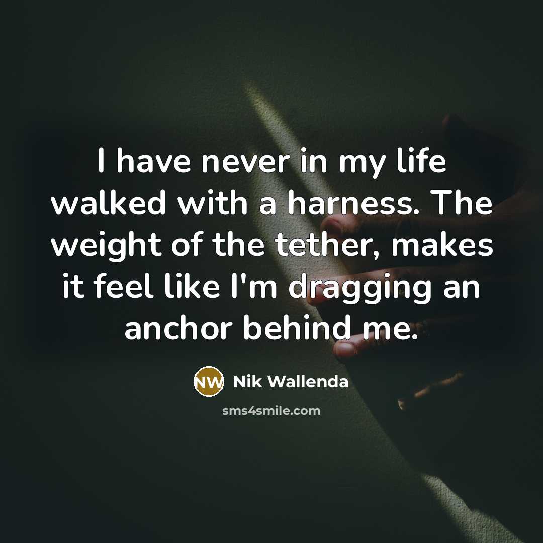 “I have never in my life walked with a harness.…” quote by Nik Wallenda