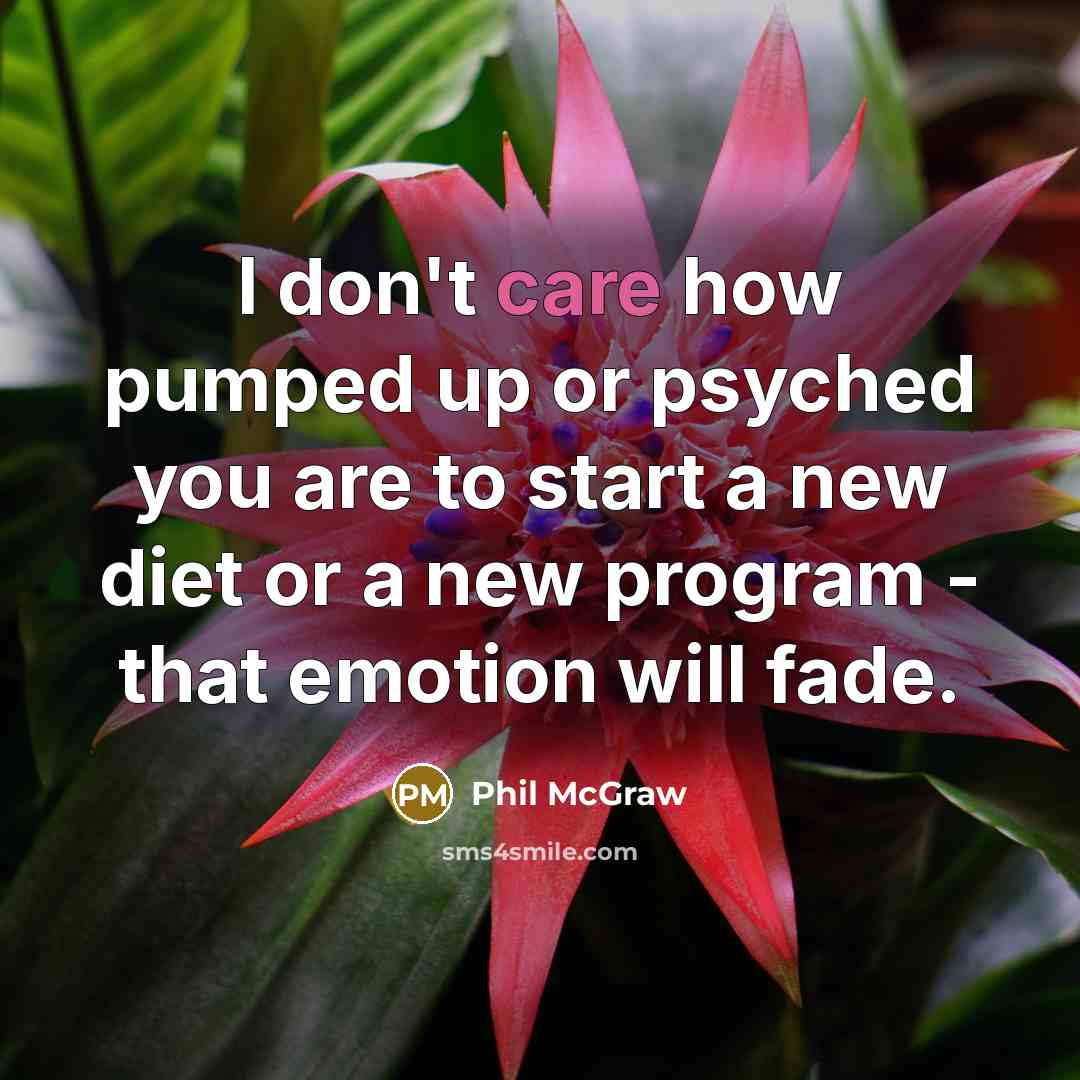 “I don't care how pumped up or psyched you are…” quote by Phil McGraw
