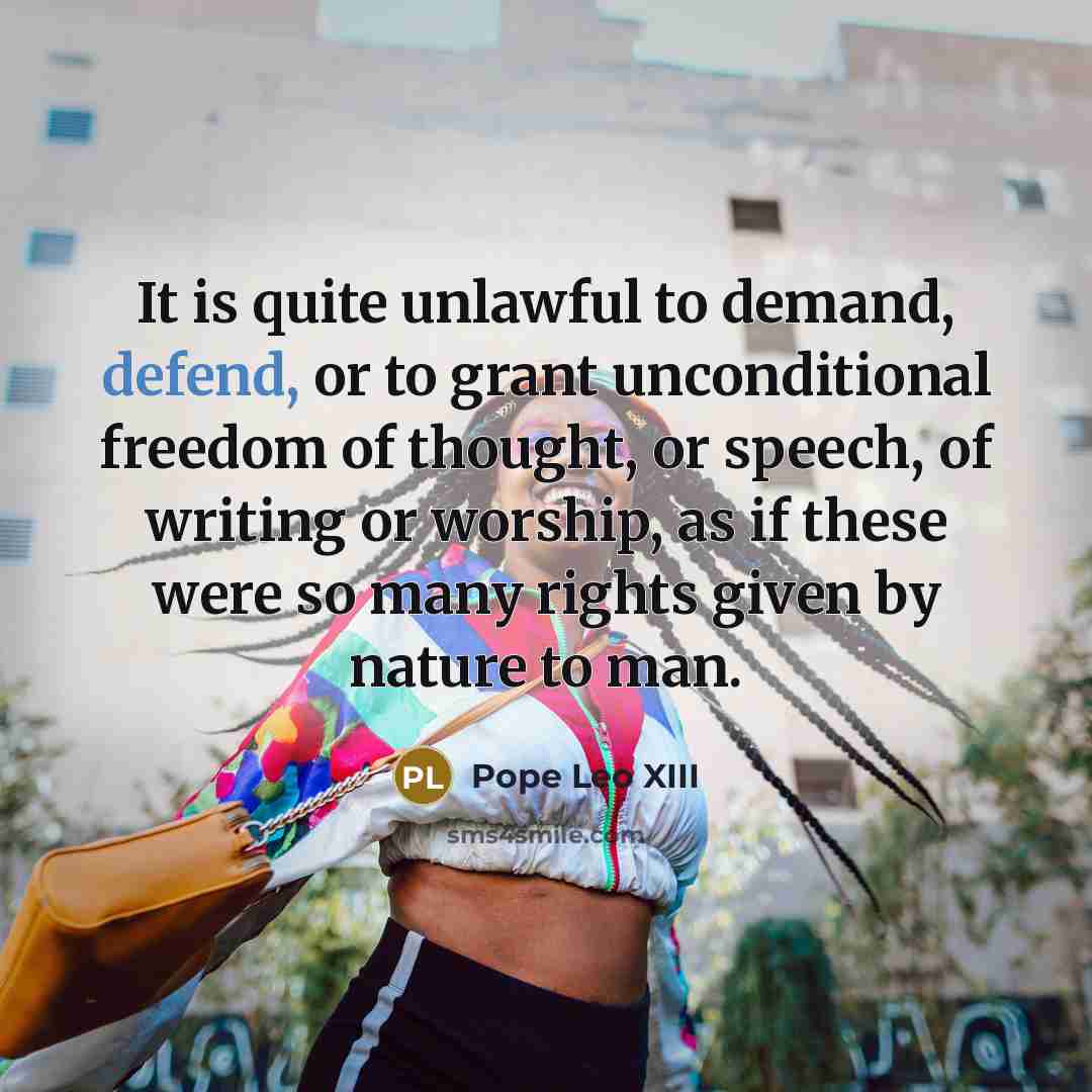 “It is quite unlawful to demand, defend, or to grant…” quote by Pope Leo XIII