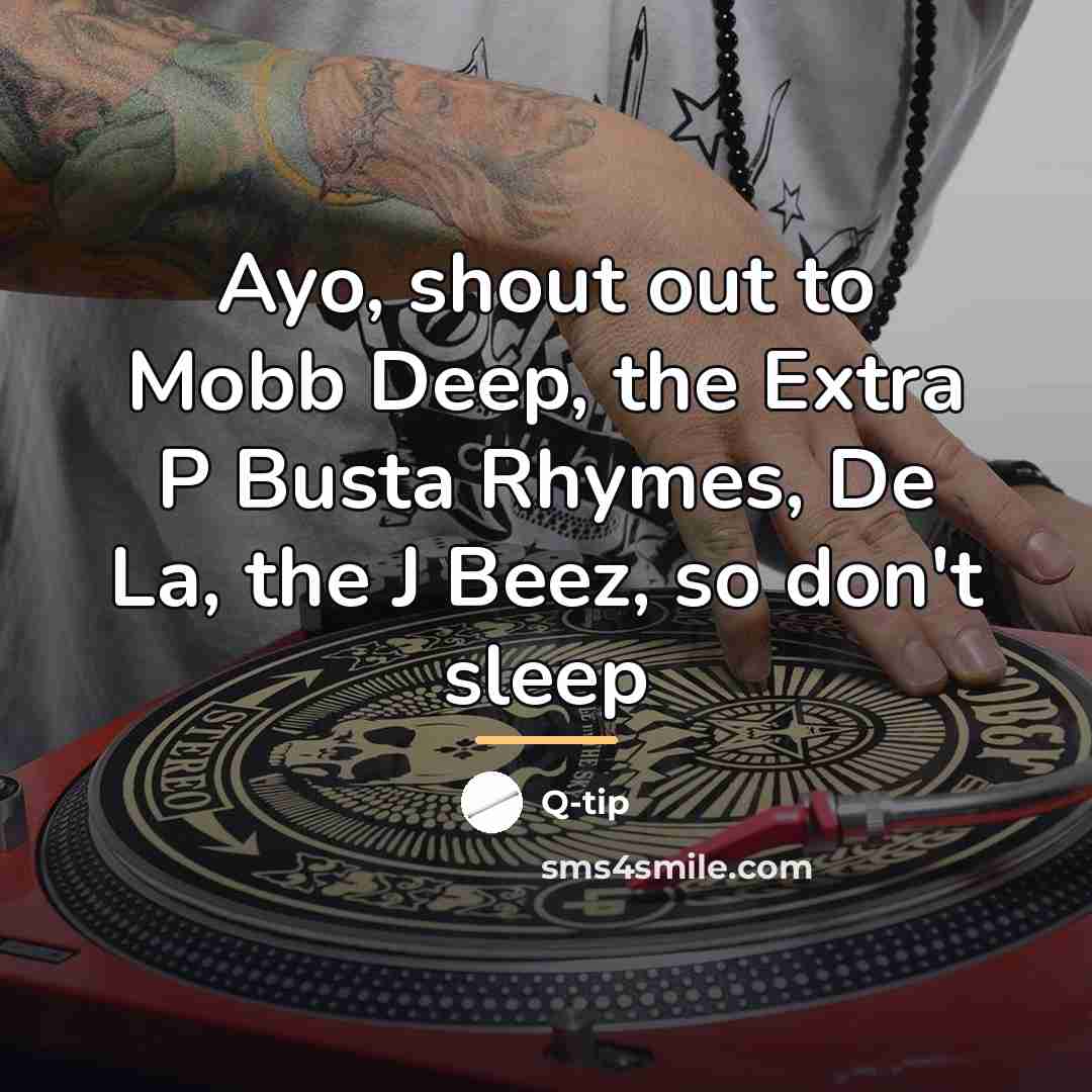 “Ayo, shout out to Mobb Deep, the Extra P Busta…” quote by Q-Tip