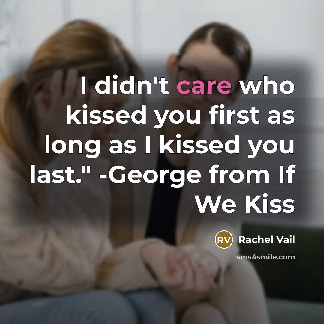 “I didn't care who kissed you first as long as…” quote by Rachel Vail