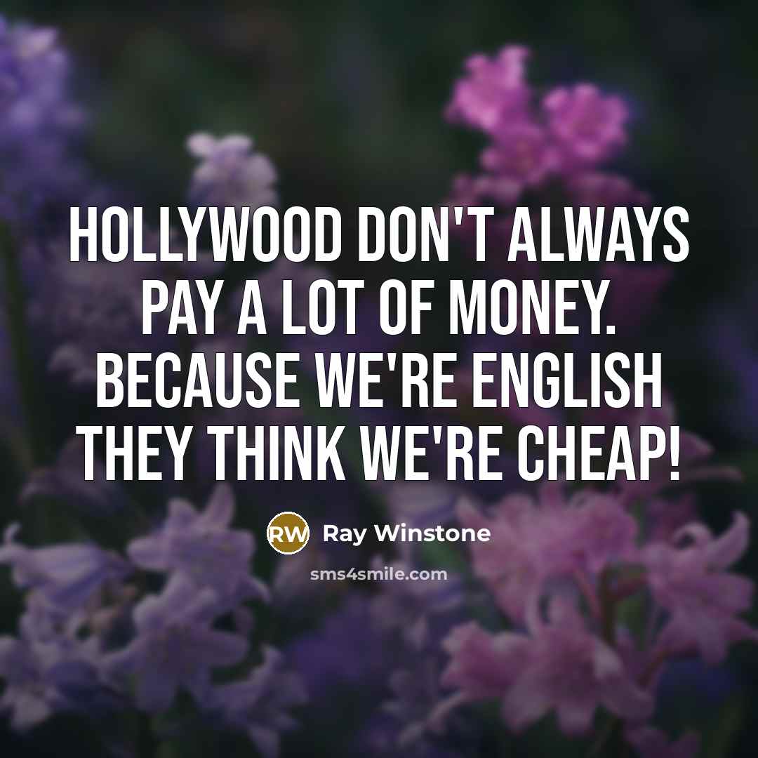 “Hollywood don't always pay a lot of money. Because we're…” quote by Ray Winstone