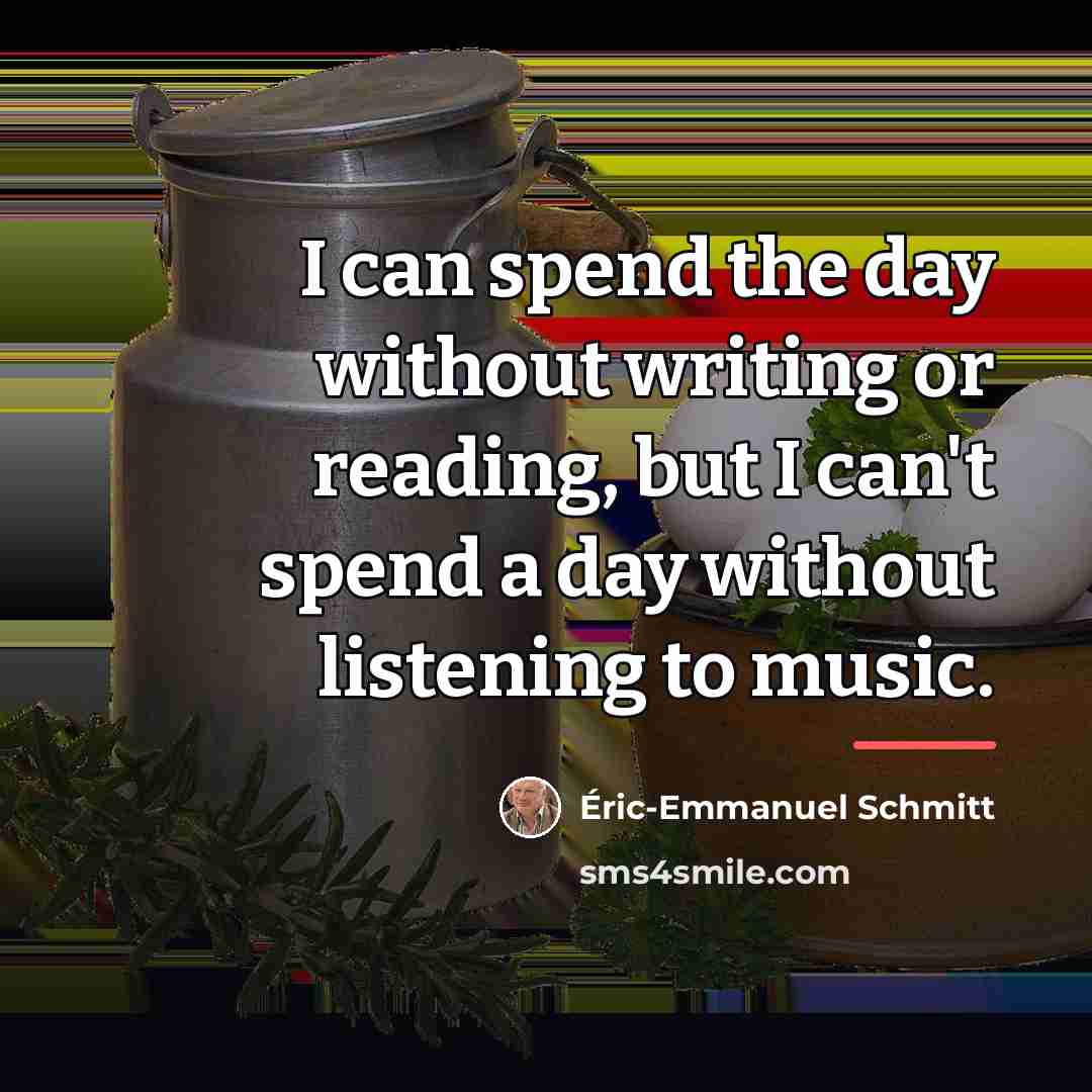 “I can spend the day without writing or reading, but…” quote by Eric-Emmanuel Schmitt