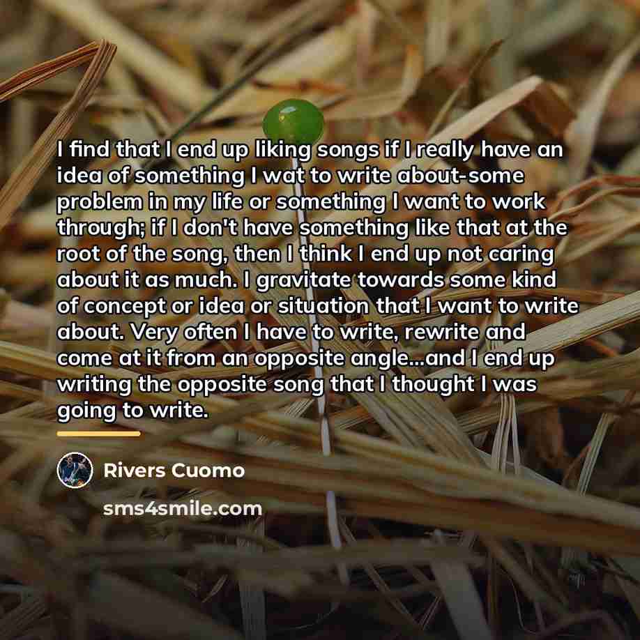 “I find that I end up liking songs if I…” quote by Rivers Cuomo