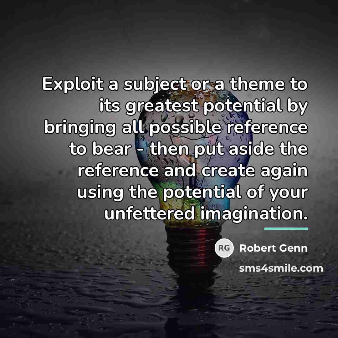 “Exploit a subject or a theme to its greatest potential…” quote by Robert Genn