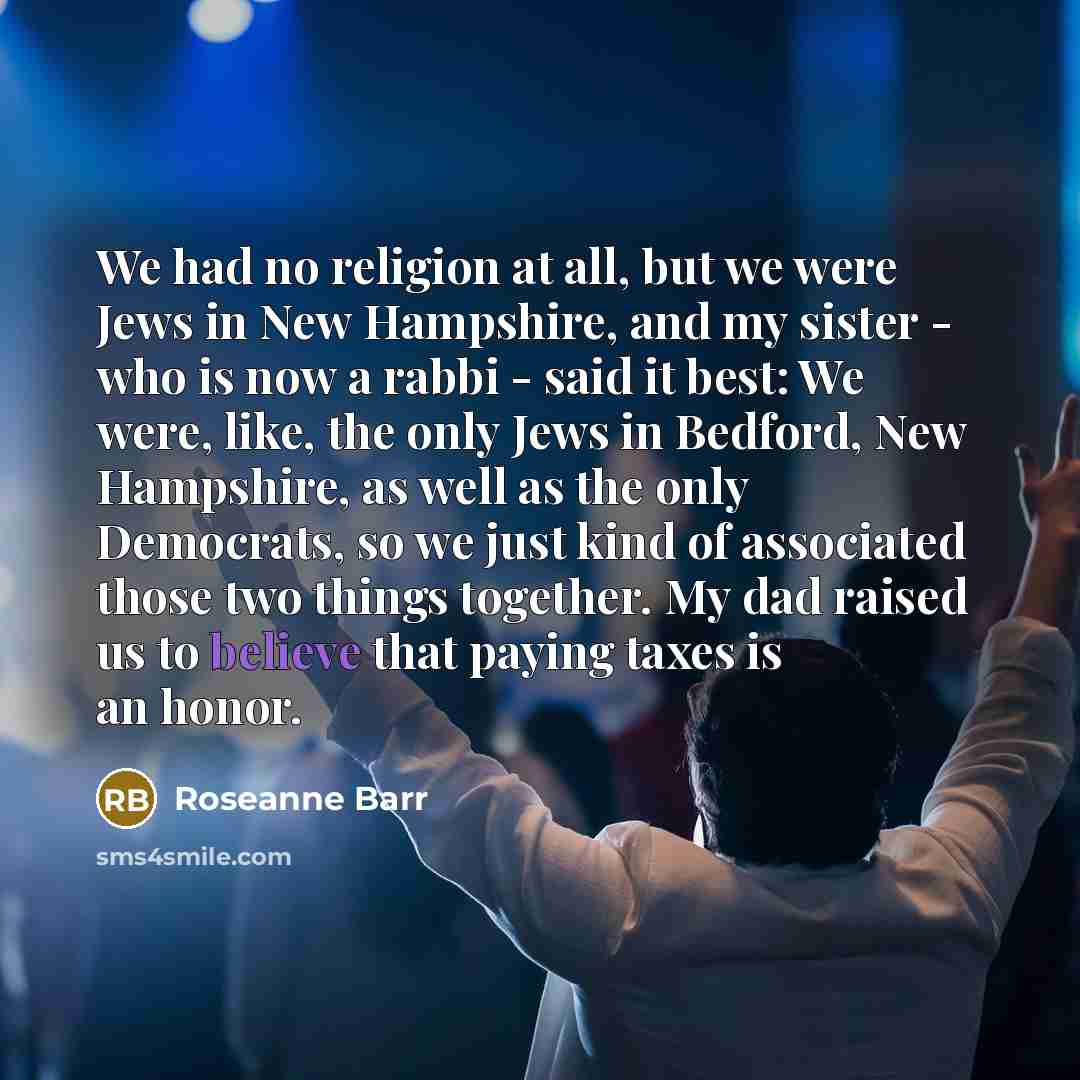 “We had no religion at all, but we were Jews…” quote by Roseanne Barr