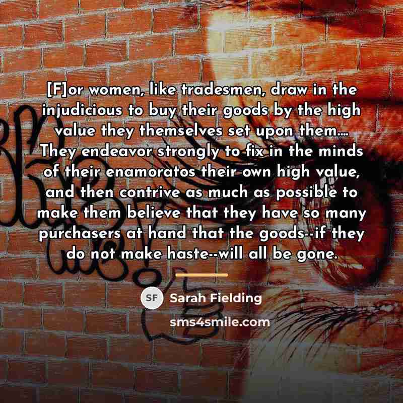 “[F]or women, like tradesmen, draw in the injudicious to buy…” quote by Sarah Fielding