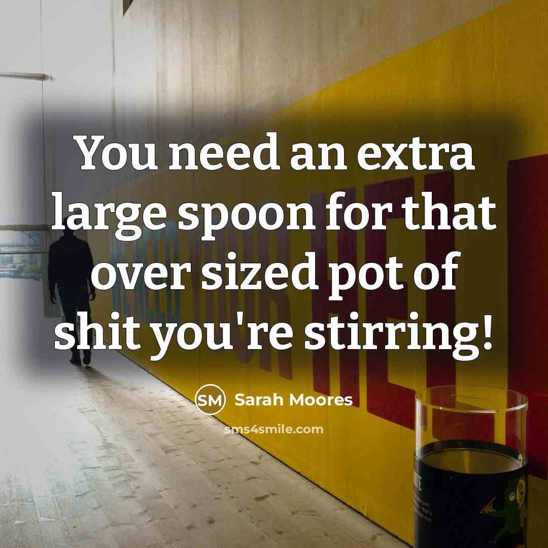 “You need an extra large spoon for that over sized…” quote by Sarah Moores