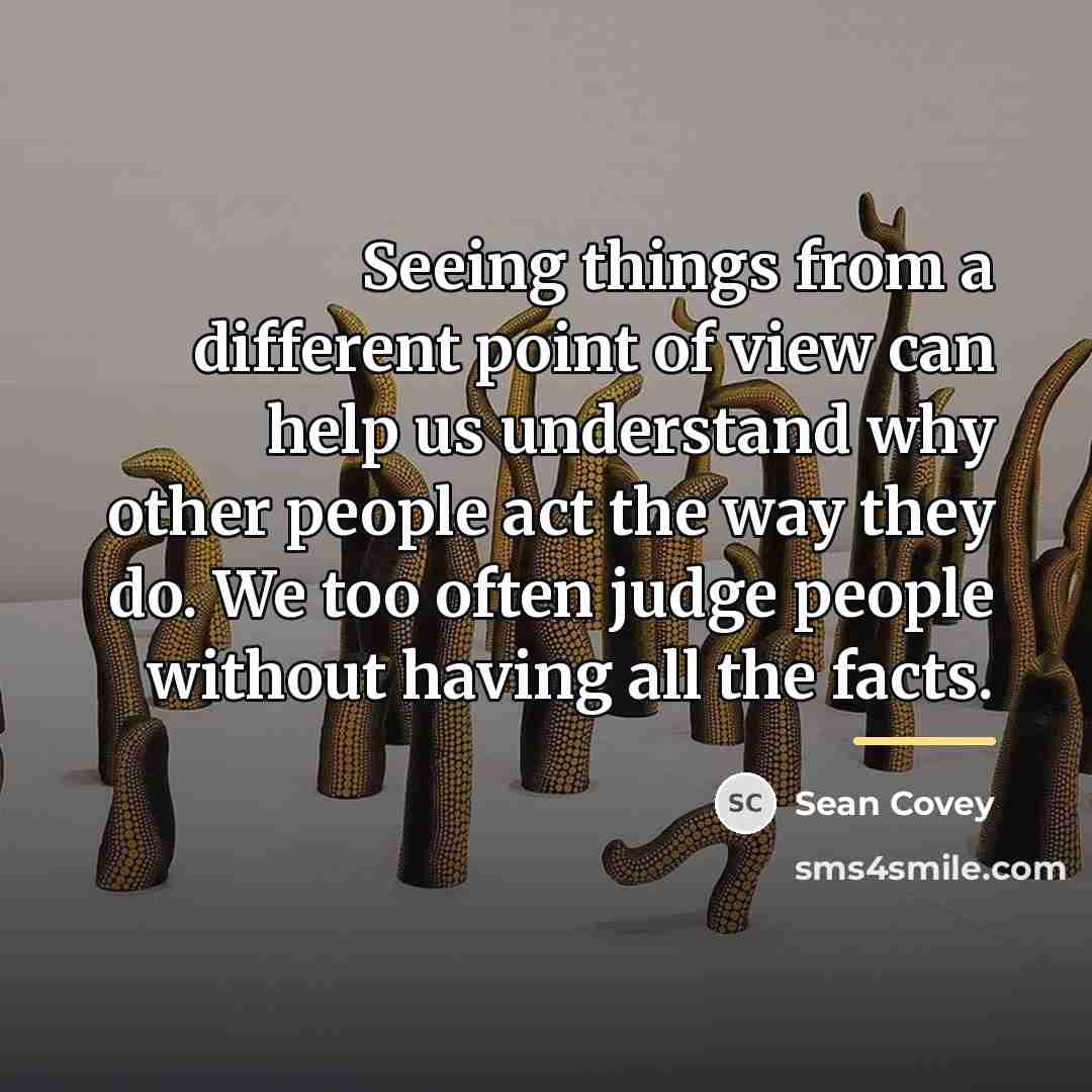 “Seeing things from a different point of view can help…” quote by Sean Covey