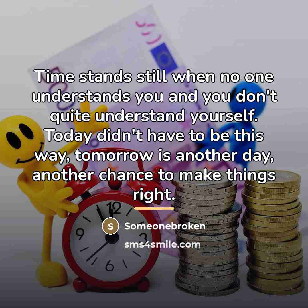 “Time stands still when no one understands you and you…” quote by Someonebroken
