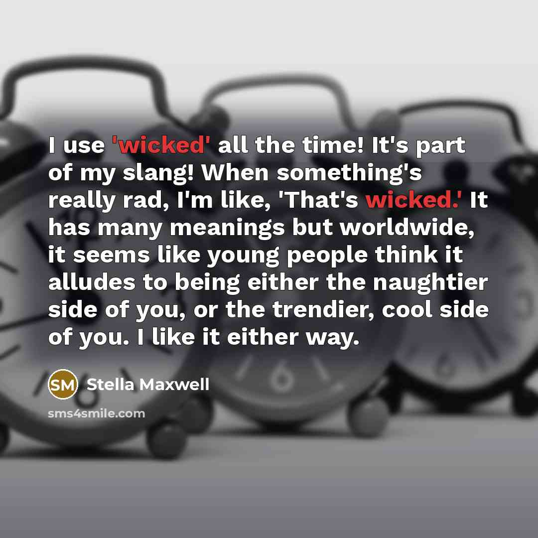 “I use 'wicked' all the time! It's part of my…” quote by Stella Maxwell
