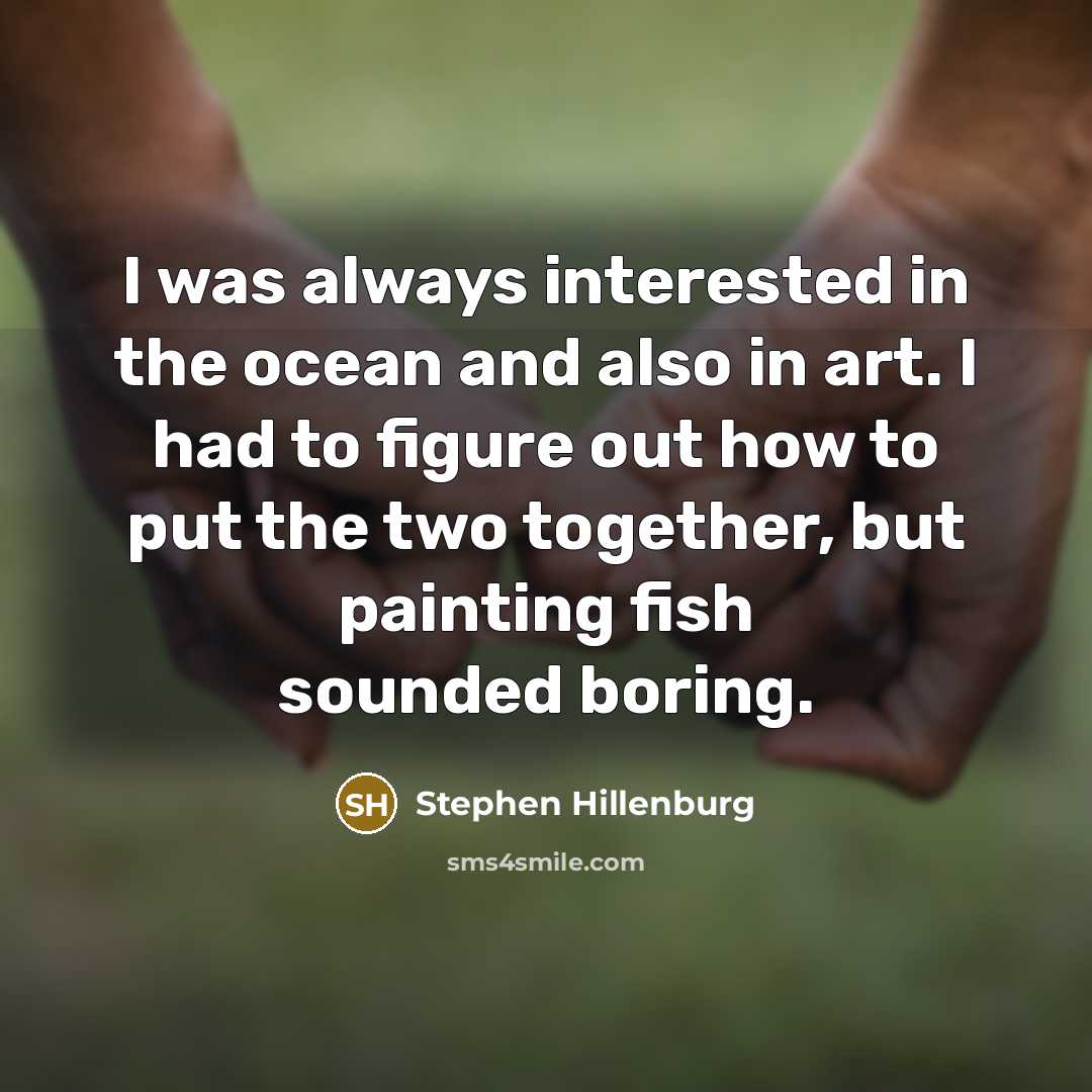 “I was always interested in the ocean and also in…” quote by Stephen Hillenburg