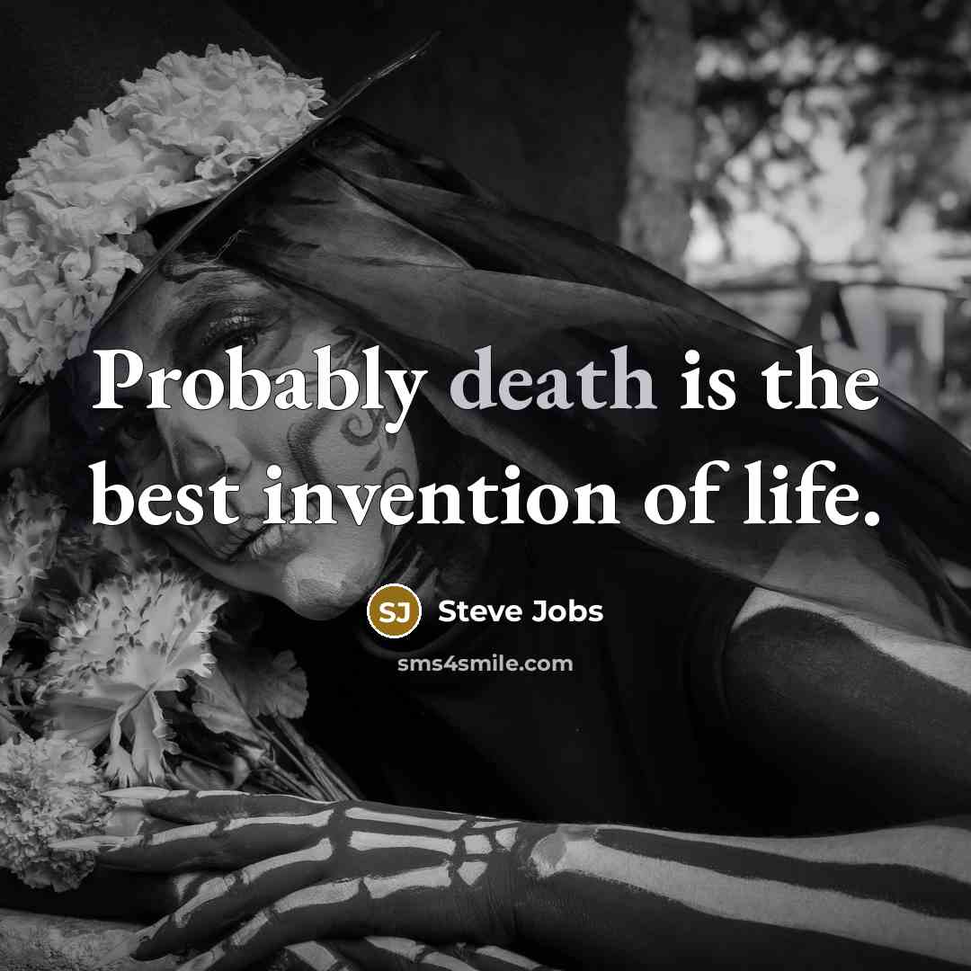“Probably death is the best invention of life.…” quote by Steve Jobs
