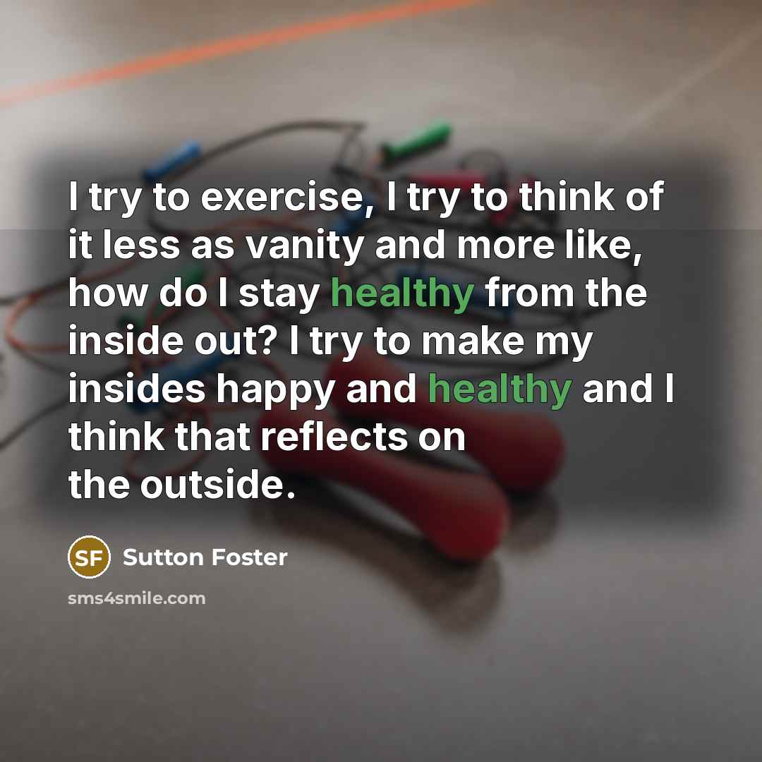 “I try to exercise, I try to think of it…” quote by Sutton Foster