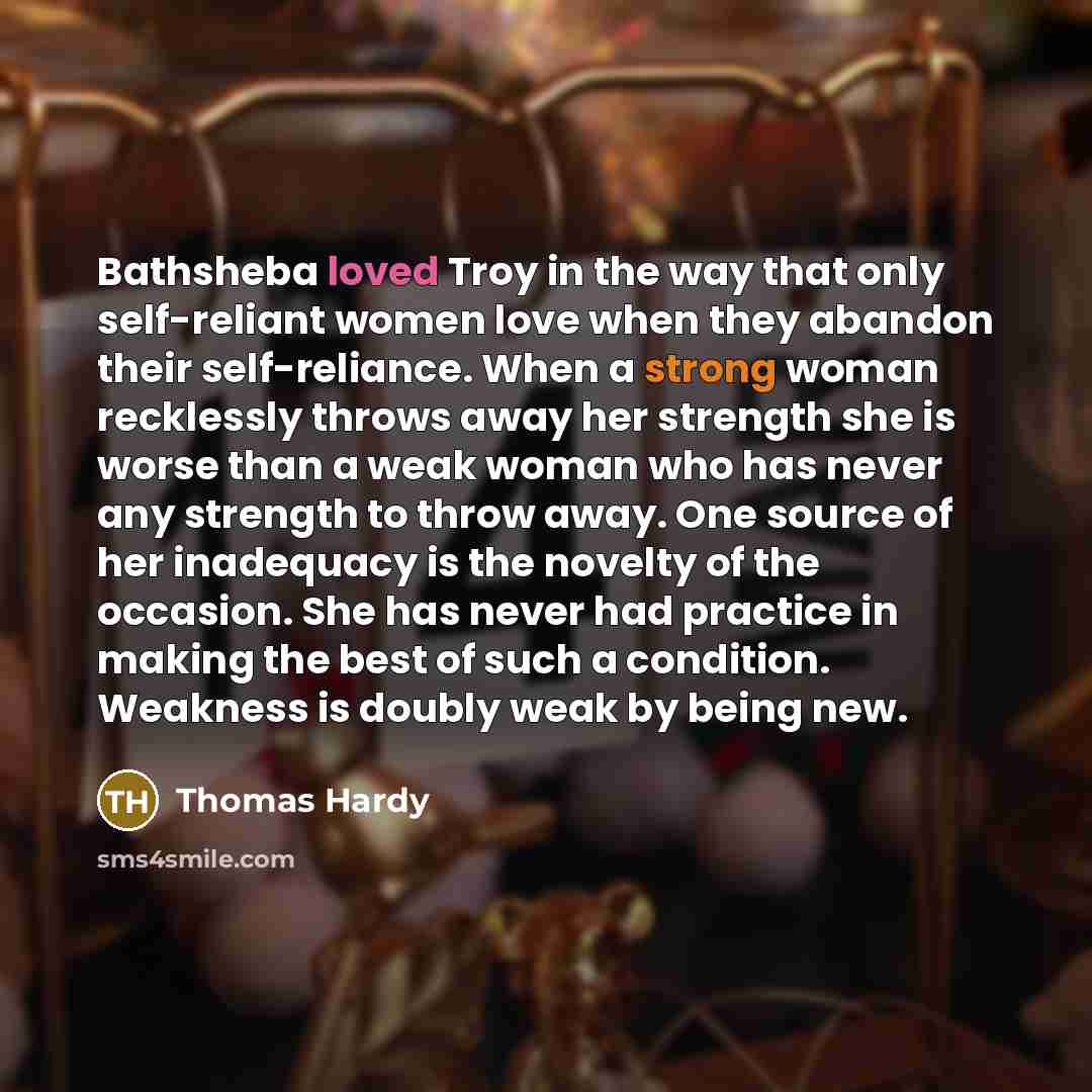 “Bathsheba loved Troy in the way that only self-reliant women…” quote by Thomas Hardy