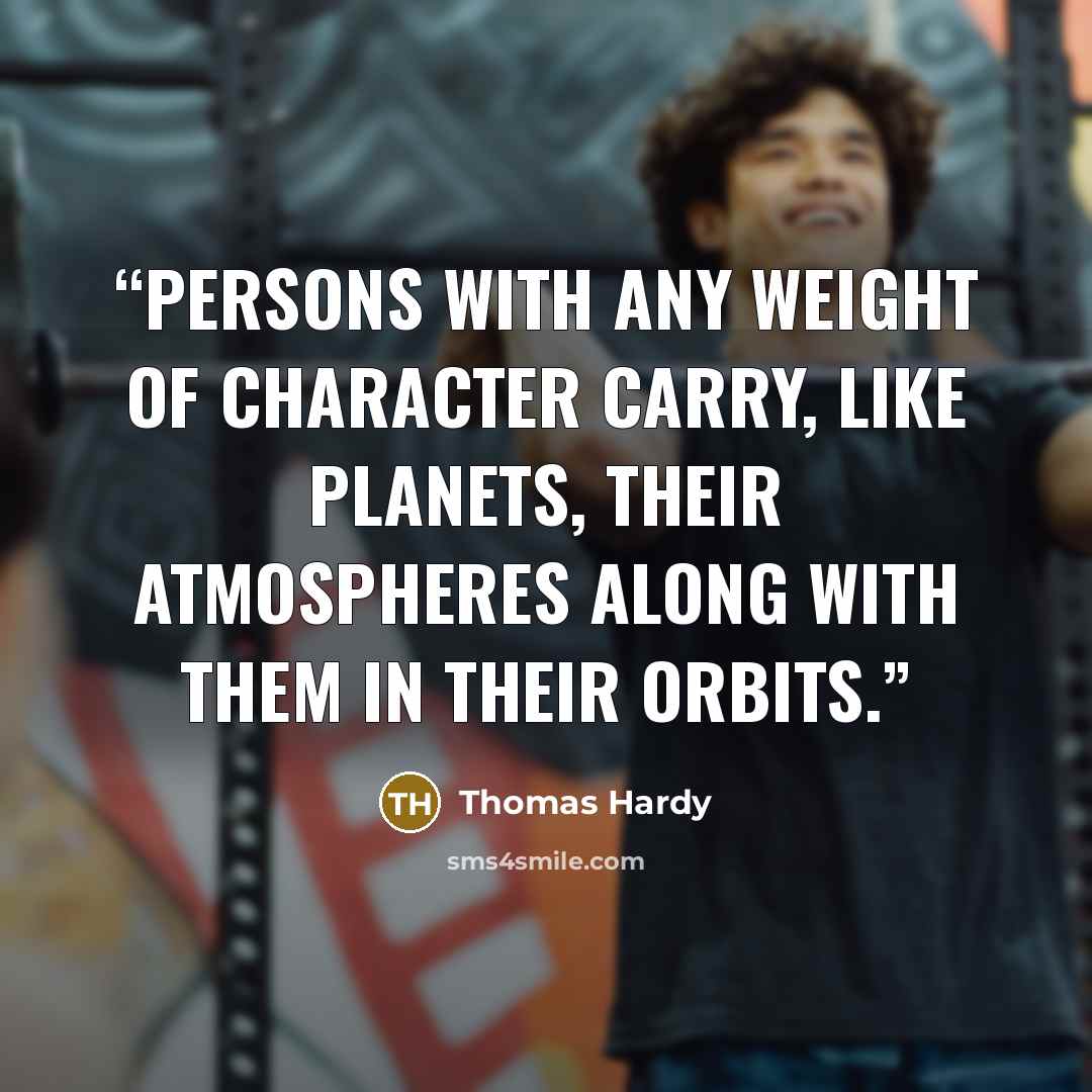 “Persons with any weight of character carry, like planets, their atmospheres along with them in their orbits.” quote by Thomas Hardy