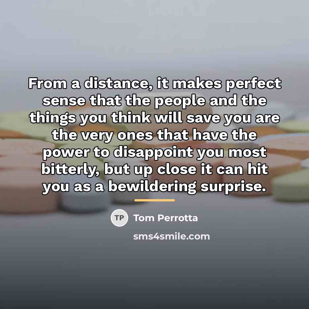 “From a distance, it makes perfect sense that the people…” quote by Tom Perrotta