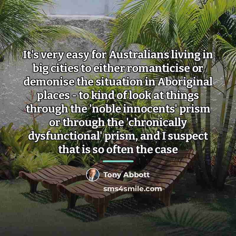 “It's very easy for Australians living in big cities to…” quote by Tony Abbott
