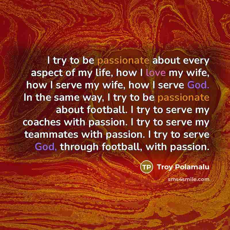 “I try to be passionate about every aspect of my…” quote by Troy Polamalu