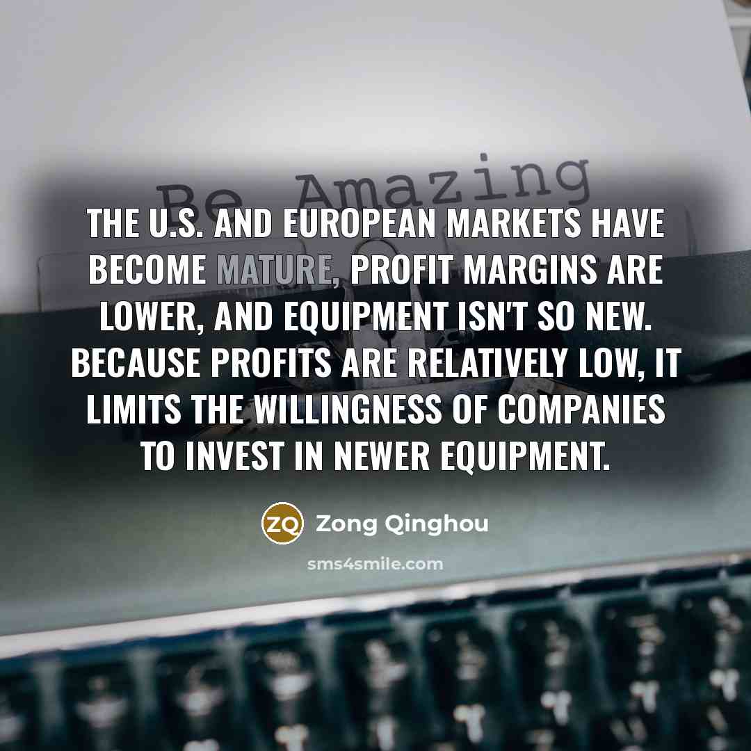 “The U.S. and European markets have become mature, profit margins…” quote by Zong Qinghou