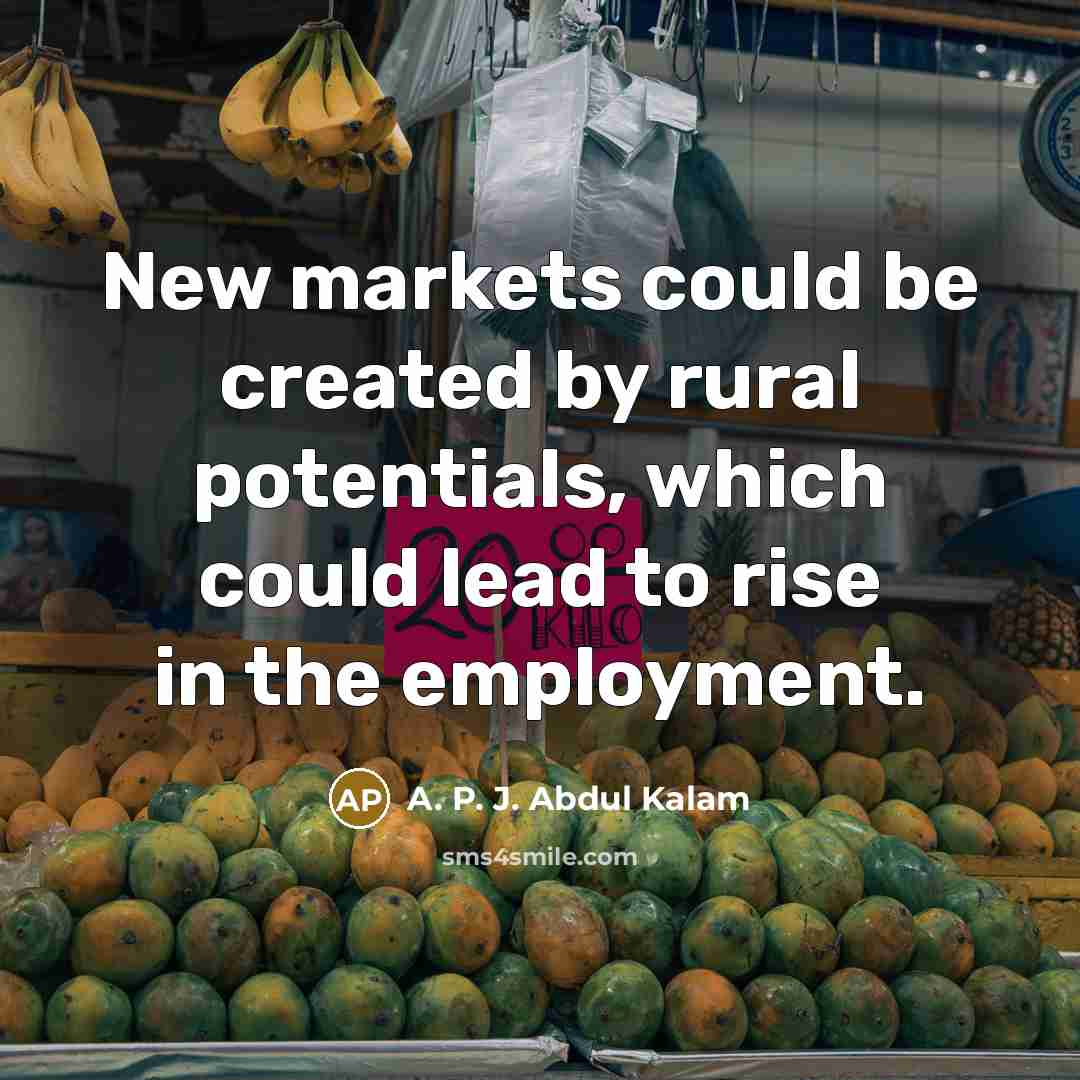 “New markets could be created by rural potentials, which could…” quote by A. P. J. Abdul Kalam