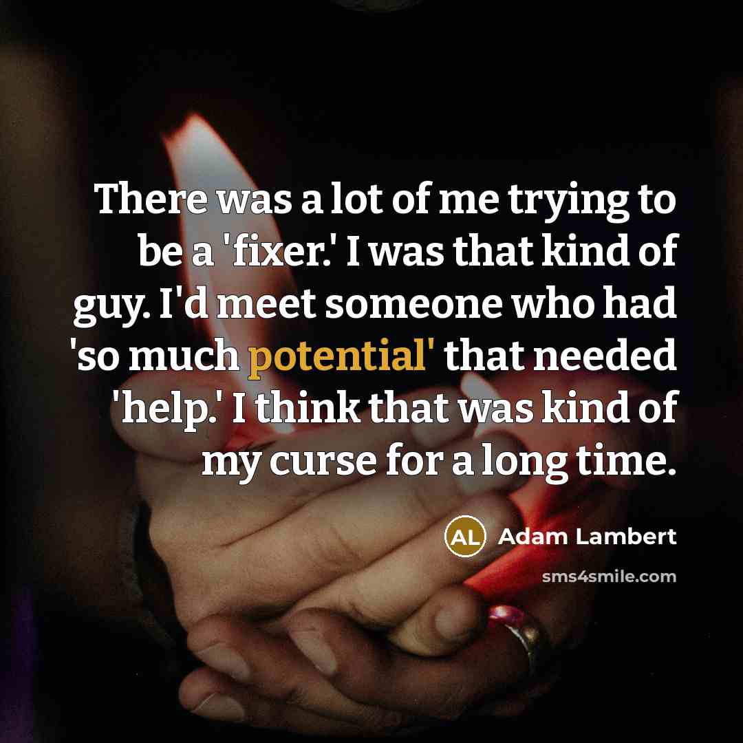 “There was a lot of me trying to be a…” quote by Adam Lambert