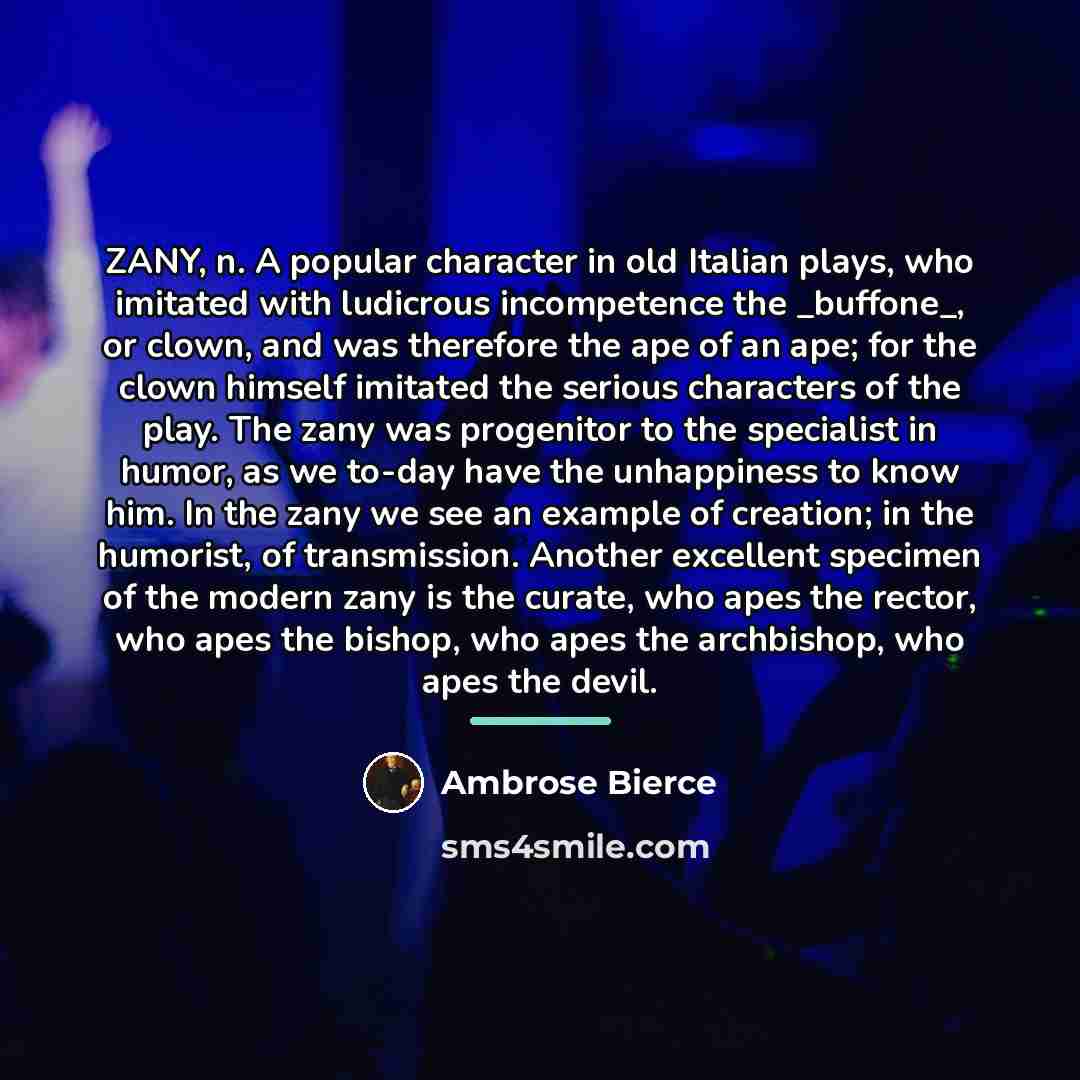 “ZANY, n. A popular character in old Italian plays, who…” quote by Ambrose Bierce