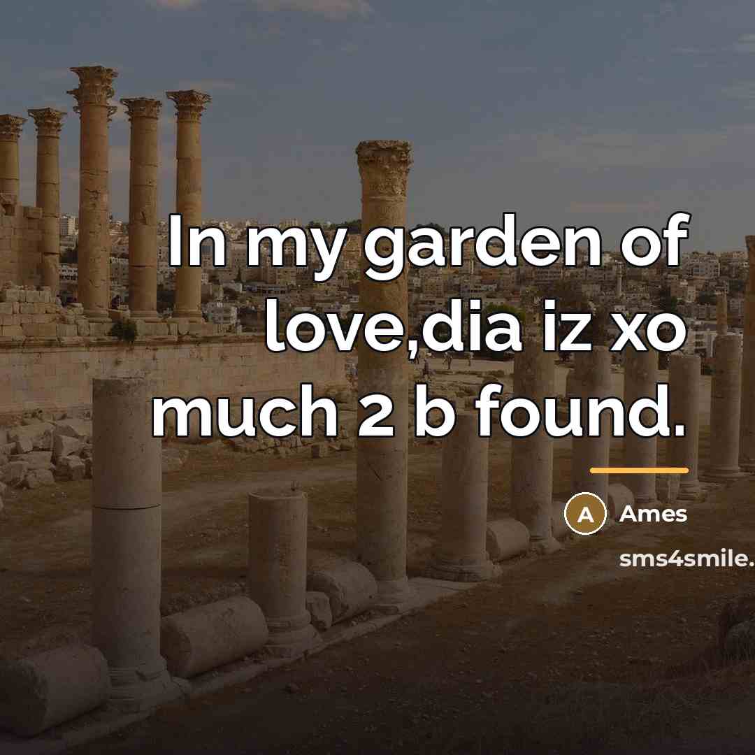 “In my garden of love,dia iz xo much 2 b…” quote by Ames
