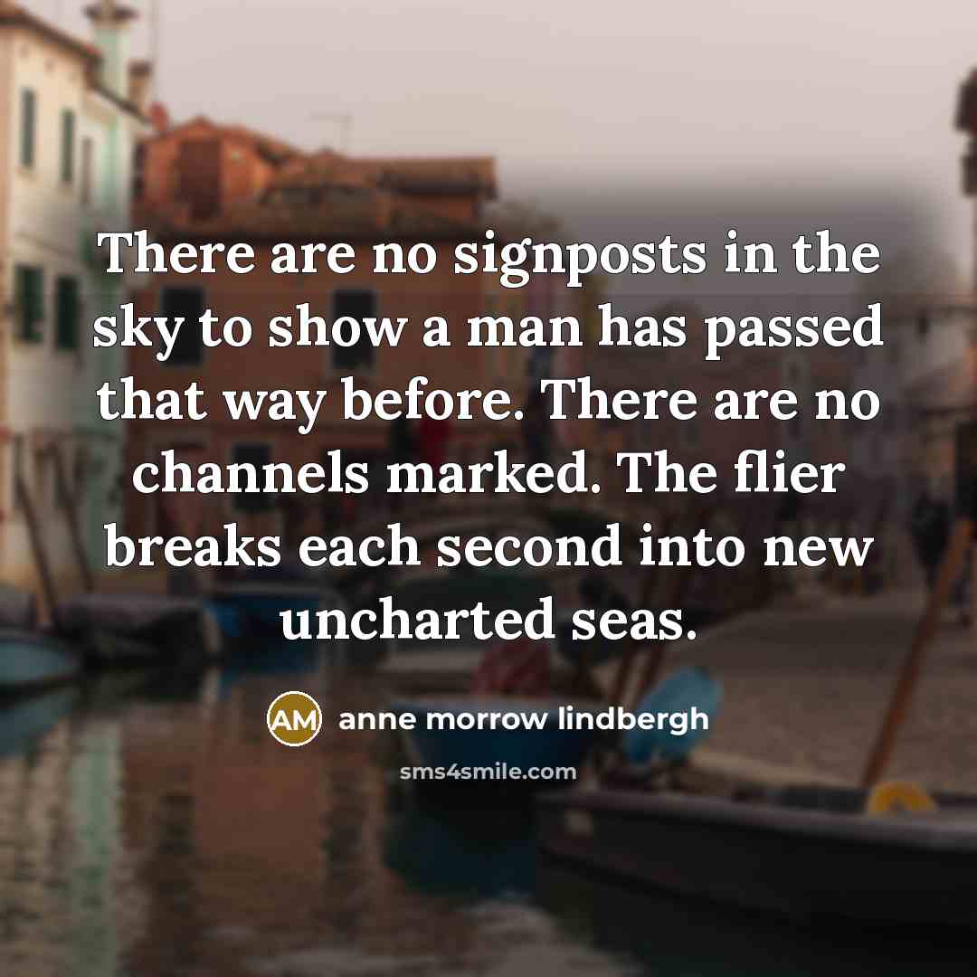 “There are no signposts in the sky to show a…” quote by Anne Morrow Lindbergh
