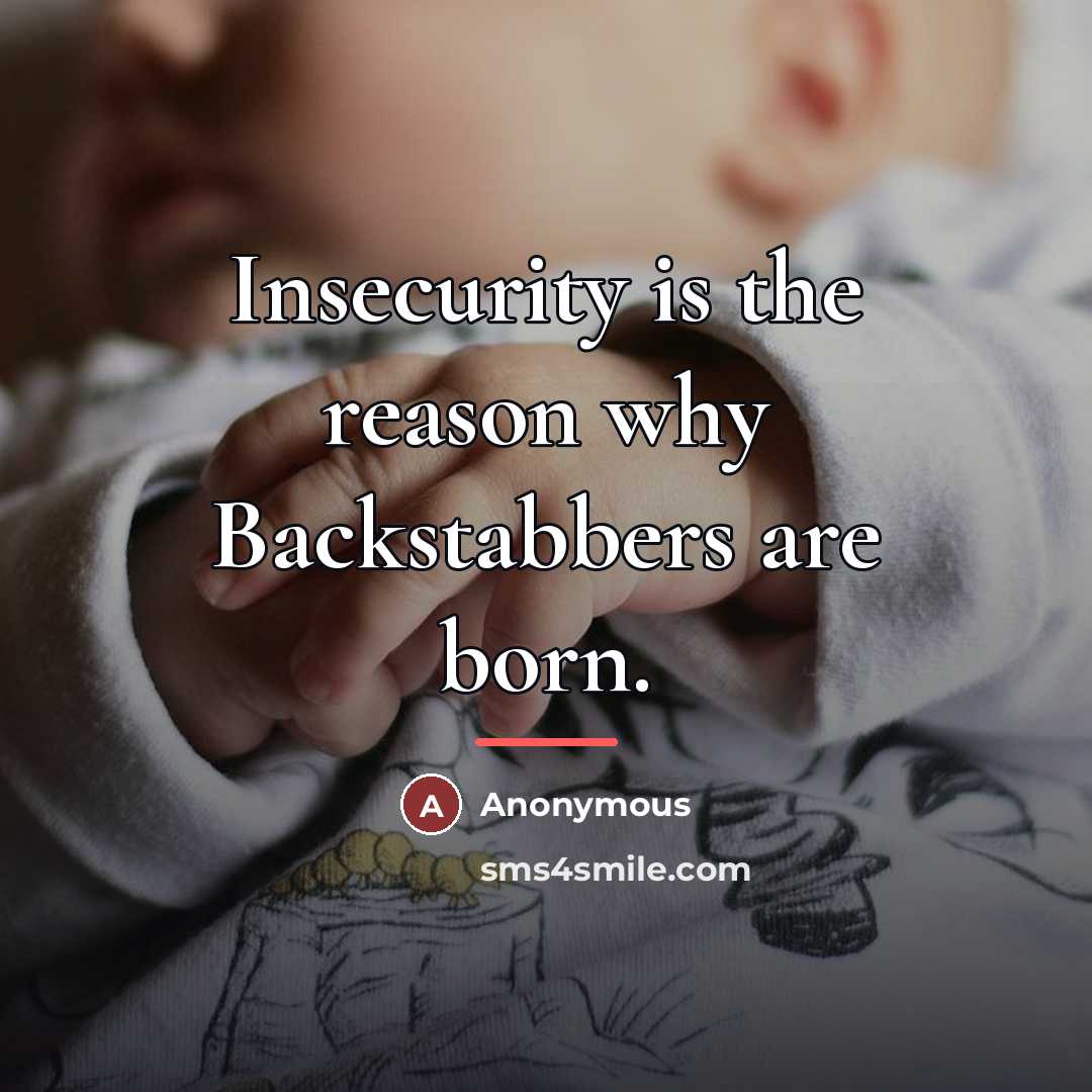 “Insecurity is the reason why Backstabbers are born.…” quote by Anonymous