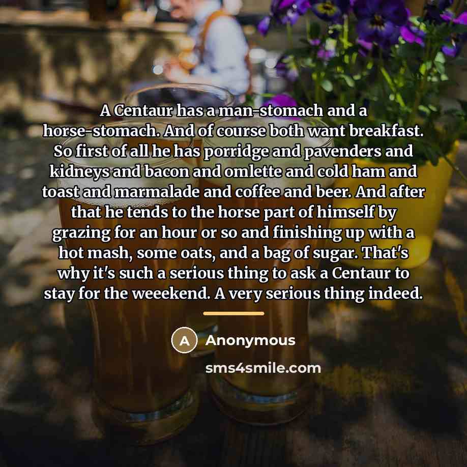 “A Centaur has a man-stomach and a horse-stomach. And of…” quote by Anonymous