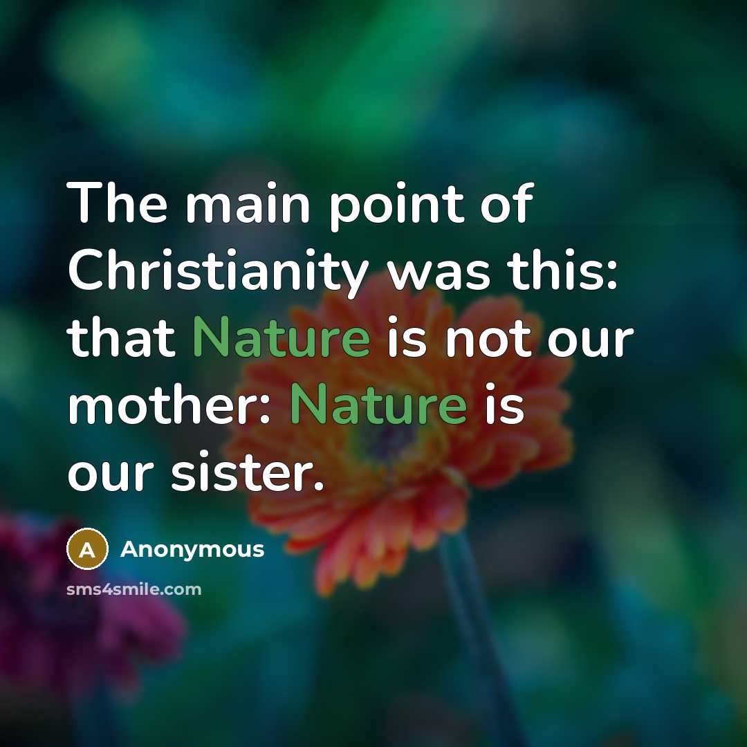 “The main point of Christianity was this: that Nature is…” quote by Anonymous